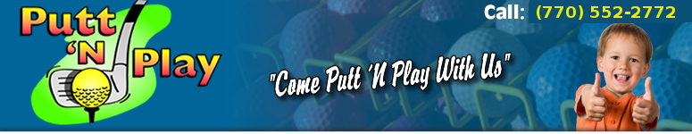 Putt 'N Play Roswell Georgis "Come Putt "N Play with Us"